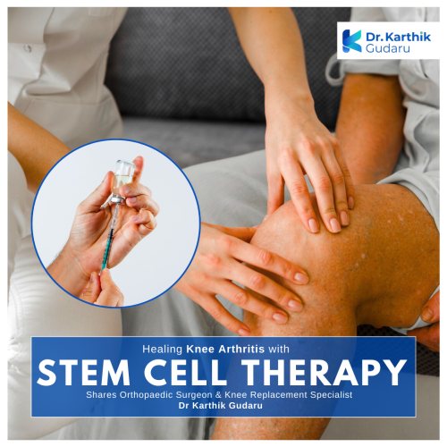 Best Knee Arthritis treatment Hyderabad stem cell therapy by Dr Karthik Gudaru