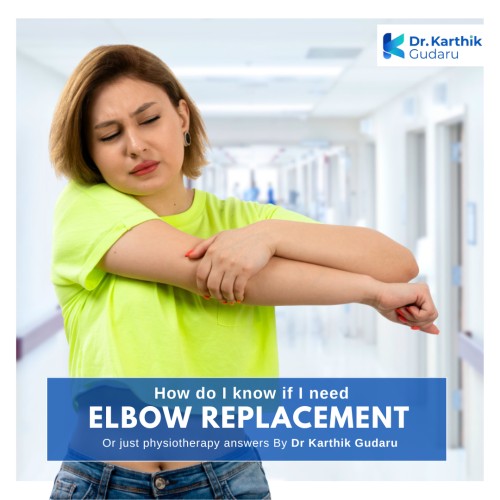 Dr Karthik Gudaru orthopedic Surgeon Telangana, Specialist Elbow Joint Replacement