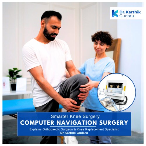 Computer Assisted Knee Replacement Surgery in Hyderabad Dr Karthik Gudaru