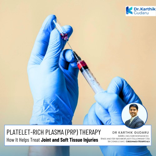 Dr Karthik Gudaru Platelet Rich Plasma Therapy for bone and Joint Pain in Hyderabad