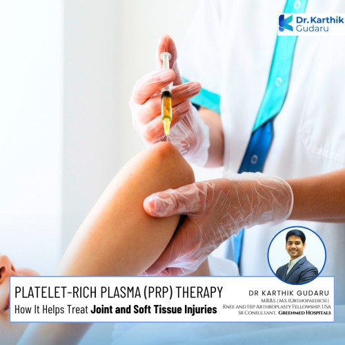 Dr Karthik Gudaru Platelet Rich Plasma Therapy for bone and Joint Pain in Hyderabad