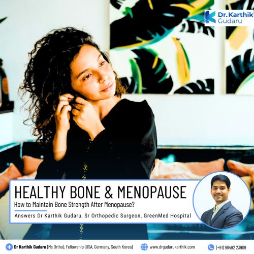 Dr Karthik Gudaru Orthopedic doctor for back pain in Hyderabad Menopause healthy bone