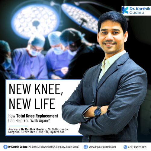 Dr Karthik Gudaru total knee replacement orthopedic surgeon Hyderabad