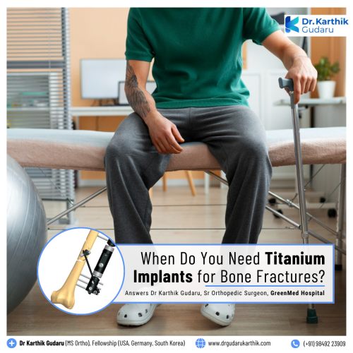 Dr Karthik Gudaru orthopedic surgeon for Titanium Implants bone facture