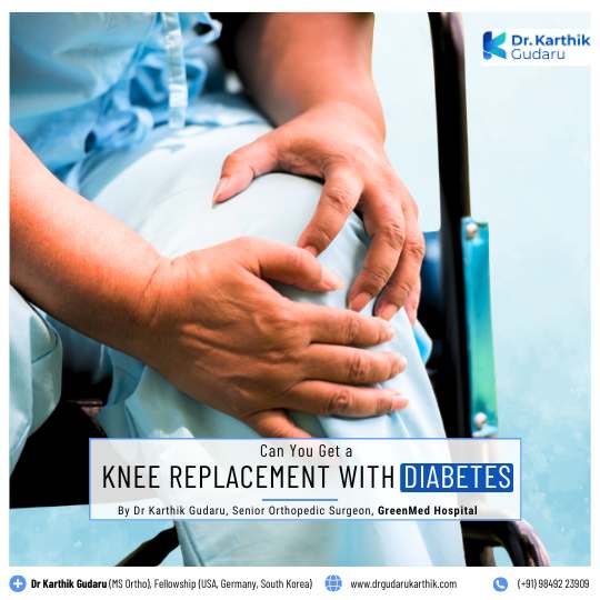 Knee Replacement with Diabetes in Hyderabad Orthopedic Surgeon Dr Karthik Gudaru