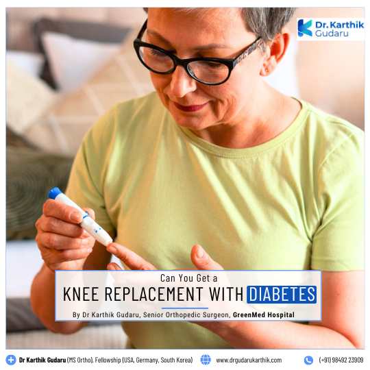 Knee Replacement with Diabetes in Hyderabad Orthopedic Surgeon Dr Karthik Gudaru