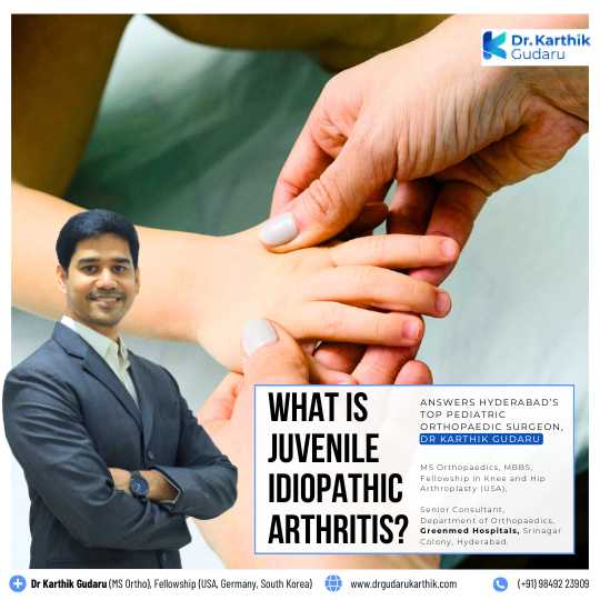 Dr Karthik Gudaru Juvenile Idiopathic Arthritis Treatment in Hyderabad