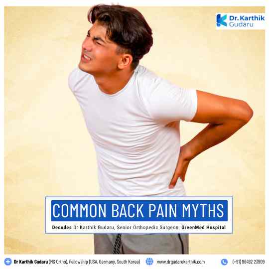 Back Pain Myths Decoded by Hyderabad Orthopedic doctor Dr Karthik Gudaru
