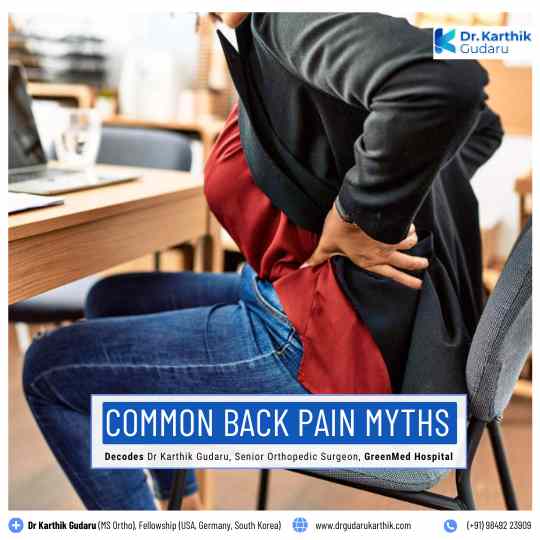 Back Pain Myths Decoded by Hyderabad Orthopedic doctor Dr Karthik Gudaru