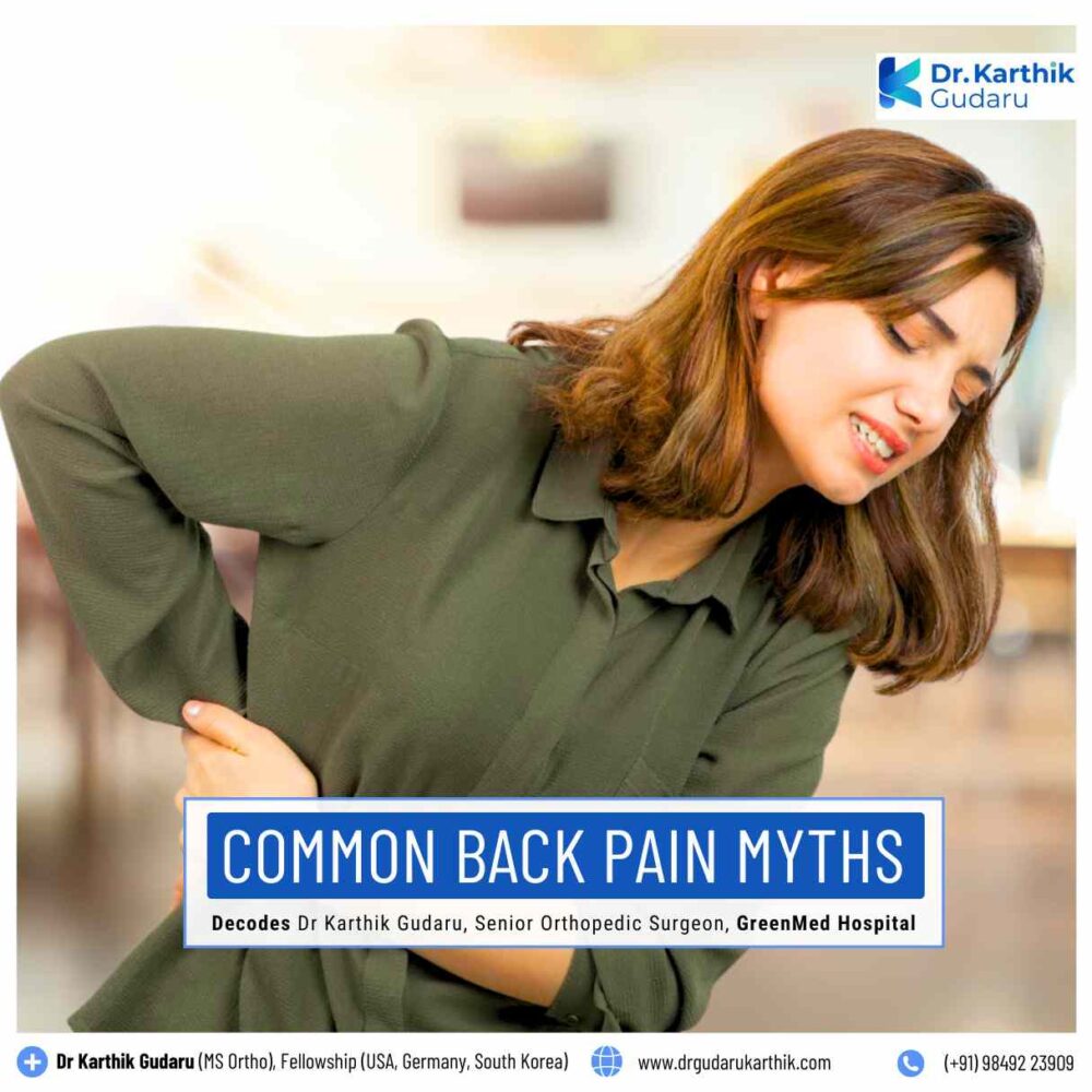 Back Pain Myths Decoded by Hyderabad Orthopedic doctor Dr Karthik Gudaru