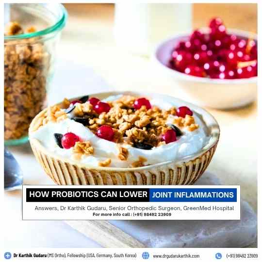 Probiotics can Lower Joint Inflammation by Orthopedic surgeon Dr Karthik Gudaru