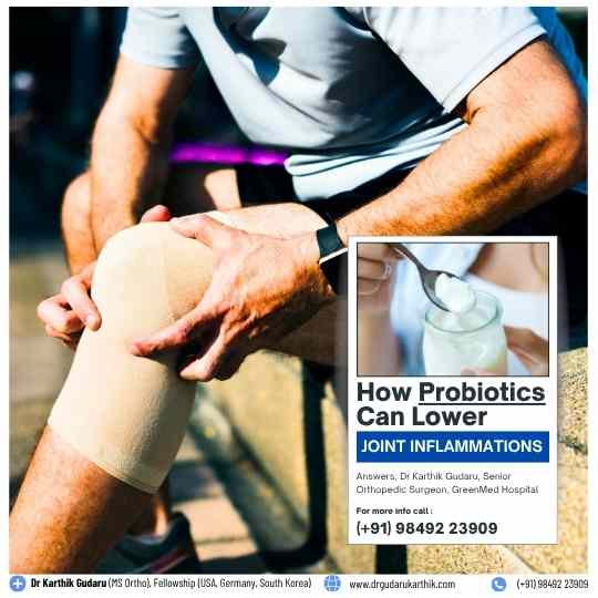 Probiotics can Lower Joint Inflammation by Orthopedic surgeon Dr Karthik Gudaru