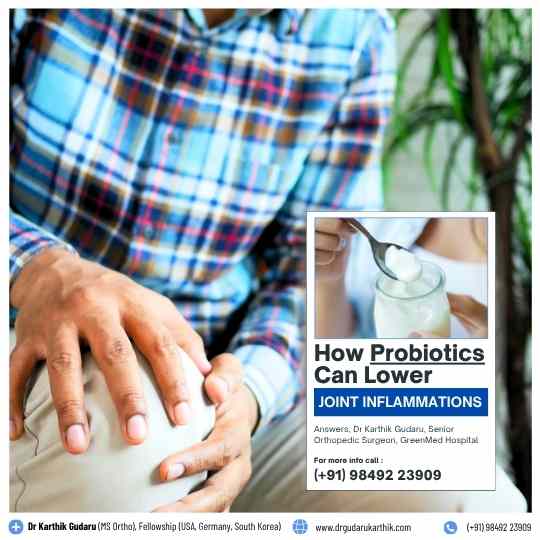 Probiotics can Lower Joint Inflammation by Orthopedic surgeon Dr Karthik Gudaru