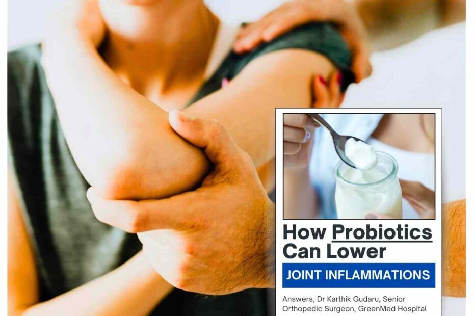 Probiotics can Lower Joint Inflammation by Orthopedic surgeon Dr Karthik Gudaru