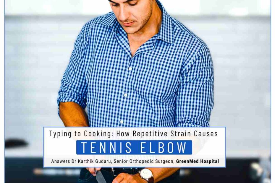 Specialist Orthopaedic Surgeon for Tennis Elbow Treatment in Hyderabad