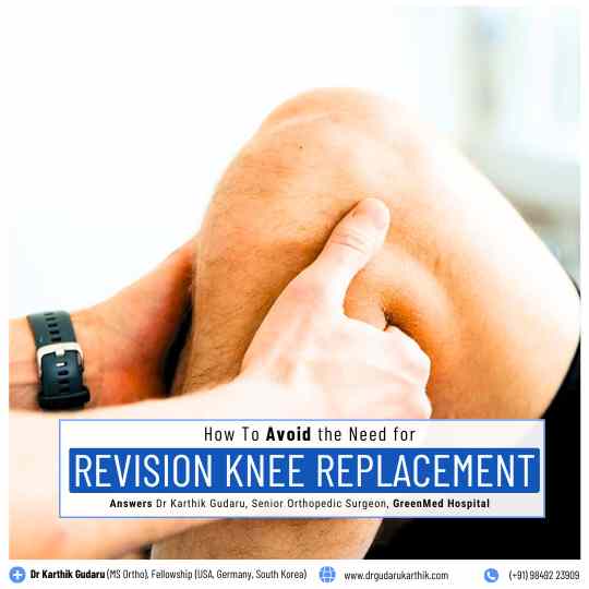 How to Avoid Revision Knee Replacement Surgery - Dr Karthik Gudaru Orthopedic Surgeon