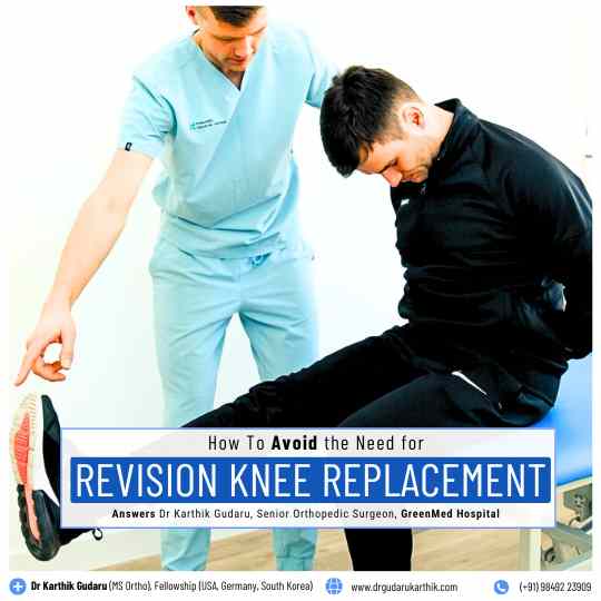 How to Avoid Revision Knee Replacement Surgery - Dr Karthik Gudaru Orthopedic Surgeon