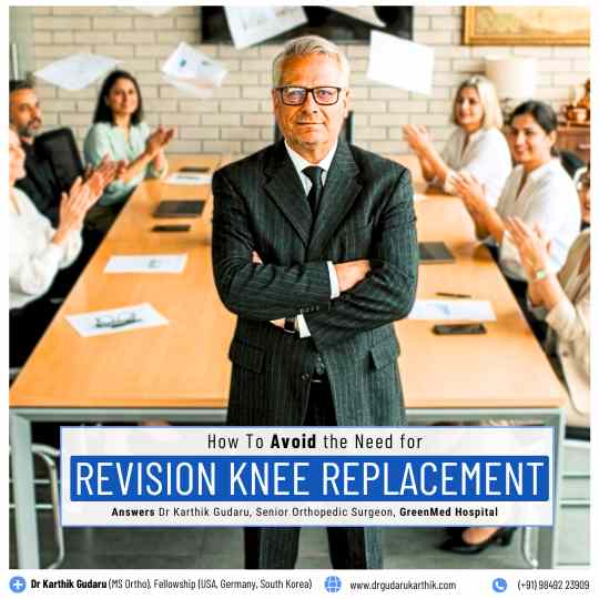 How to Avoid Revision Knee Replacement Surgery - Dr Karthik Gudaru Orthopedic Surgeon