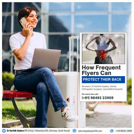 Backpain solutions for frequent Flyers orthopedic surgeon Dr Karthik Gudaru