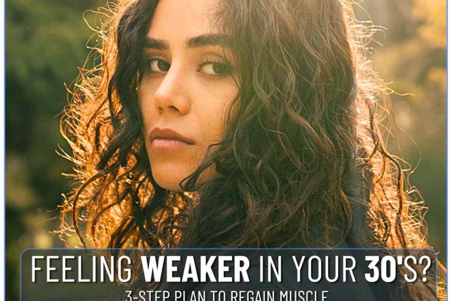 Feeling Weaker in Your 30s? 3-Step Plan to Regain Muscle