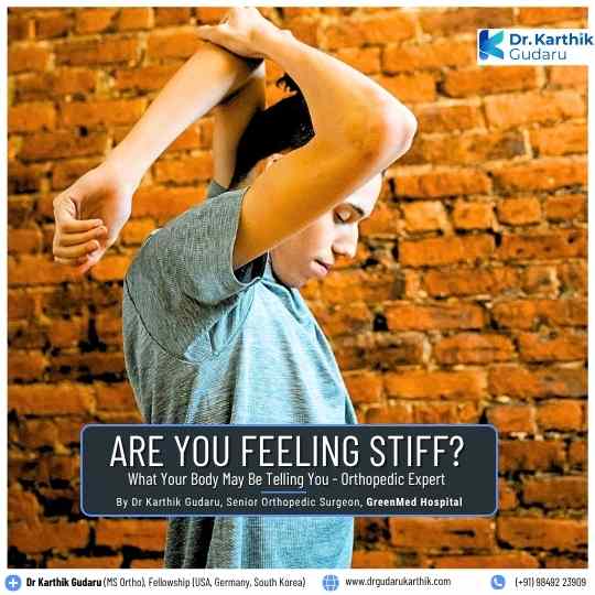 Body Stiffness joint pain treatment orthopaedic surgeon Dr Karthik Gudaru