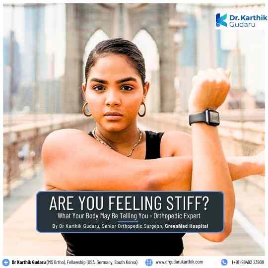 Body Stiffness joint pain treatment orthopedic surgeon Dr Karthik Gudaru