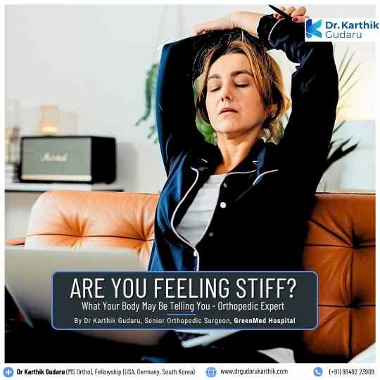 Body Stiffness joint pain treatment orthopedic surgeon Dr Karthik Gudaru