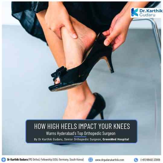 High Heels and Knee Pain warns Top Orthopaedic Dr Karthik Gudaru