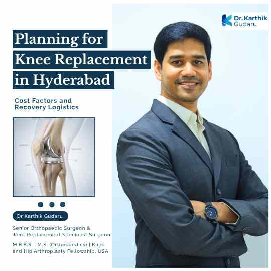 Knee Replacement in Hyderabad Cost and Recovery by Dr Karthik Gudaru