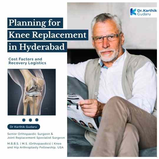Knee Replacement in Hyderabad Cost and Recovery by Dr Karthik Gudaru
