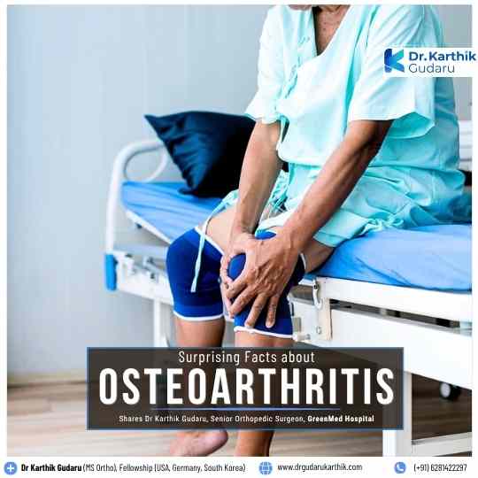 Surprising Facts About Osteoarthritis by Dr Karthik Gudaru Hyderabad