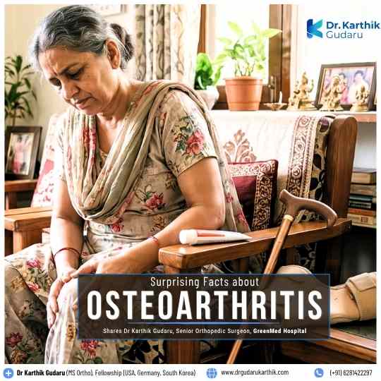 Surprising Facts About Osteoarthritis by Dr Karthik Gudaru Hyderabad